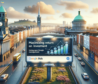 maximize roi with expert google ads management in dublin
