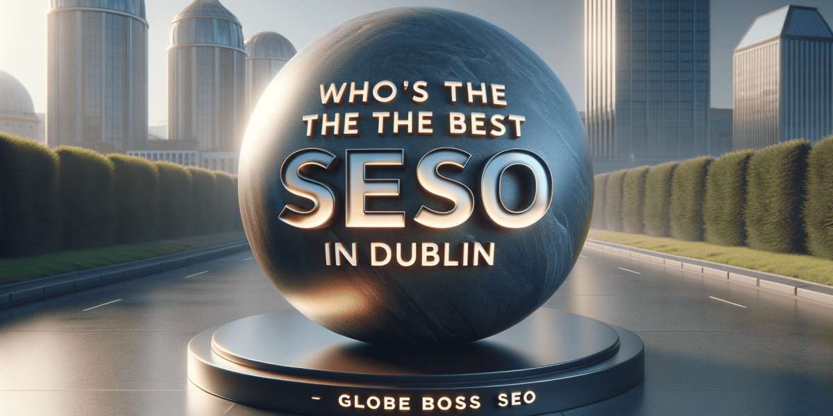 who are the best seo experts in dublin globe boss seo