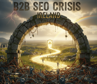 the b2b seo crisis and how to escape it in ireland