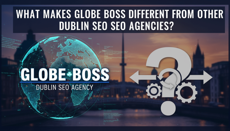 Globe Boss Dublin SEO agency, what makes us different?