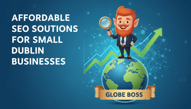 Globe Boss: Affordable SEO solutions for small Dublin businesses.