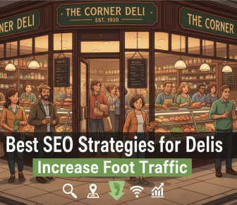 best seo strategies for delis to increase foot traffic
