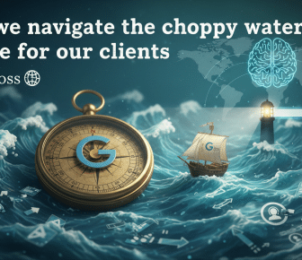 how we navigate the choppy waters of google for our