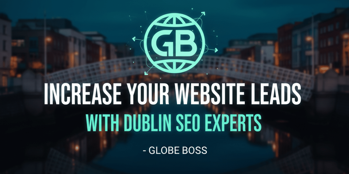 increase your website leads with dublin seo experts globe