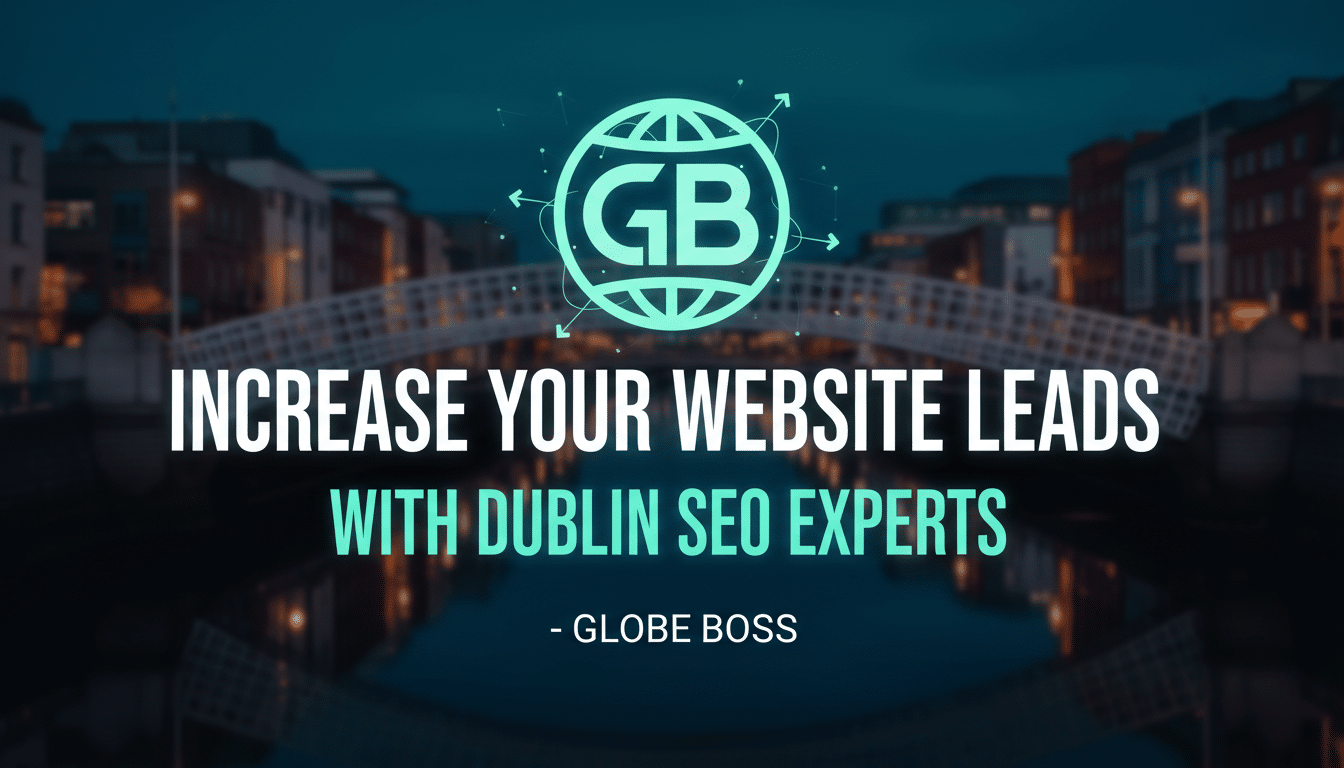 increase your website leads with dublin seo experts globe