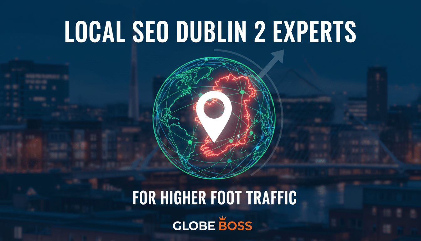 local seo dublin 2 experts for higher foot traffic