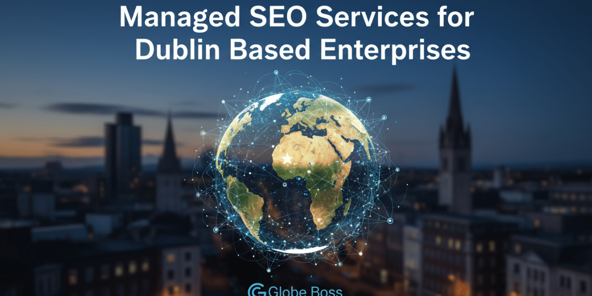 managed seo services for dublin based enterprises globe boss