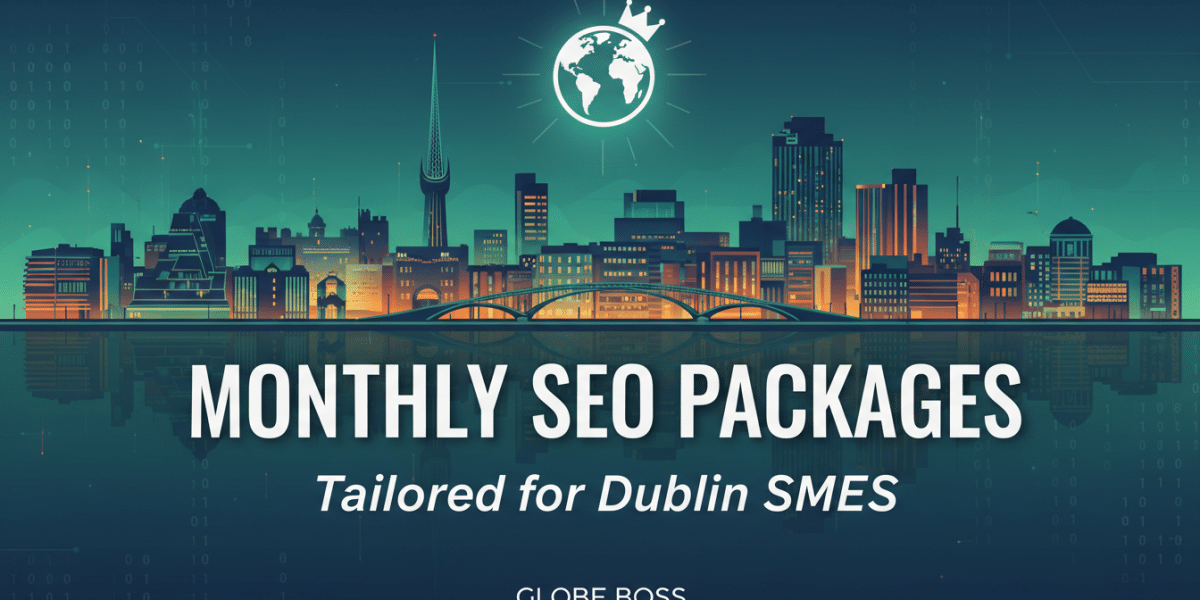 monthly seo packages tailored for dublin smes globe boss