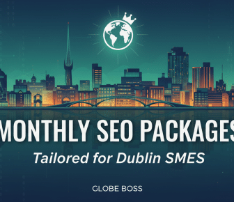 Globe Boss: Monthly SEO Packages for Dublin SMEs.
