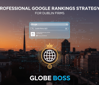 professional google rankings strategy for dublin firms globe boss