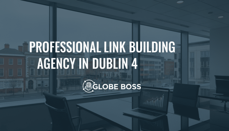 Professional link building agency in Dublin 4, Globe Boss.