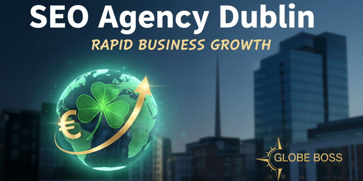 seo agency dublin for rapid business growth globe boss