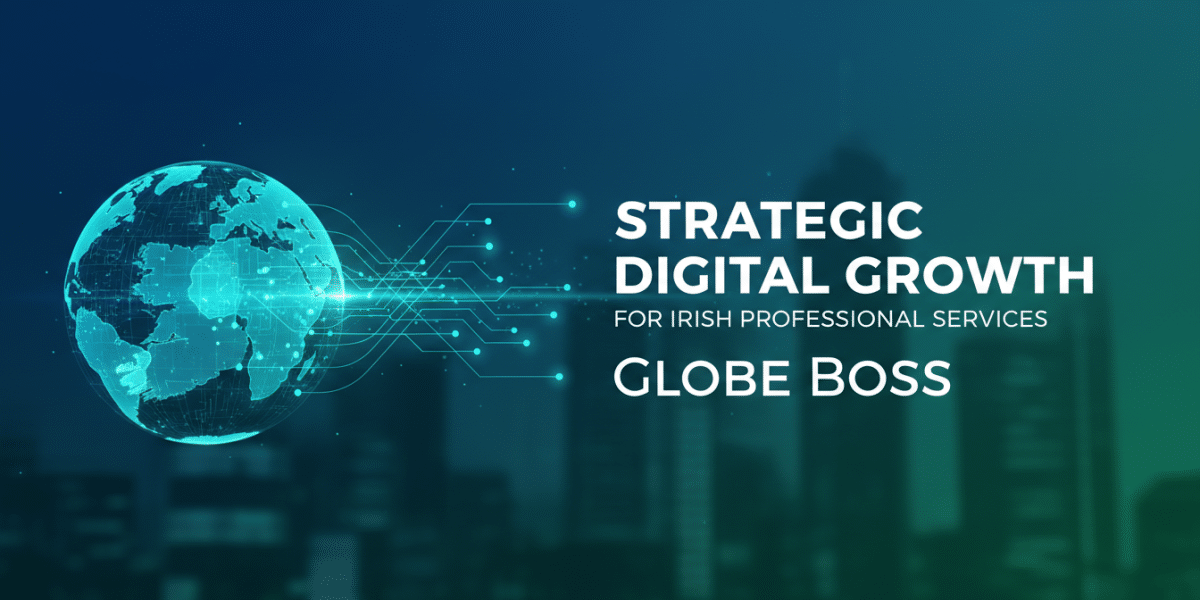 strategic digital growth for irish professional services globe boss