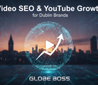 video seo and youtube growth for dublin brands globe