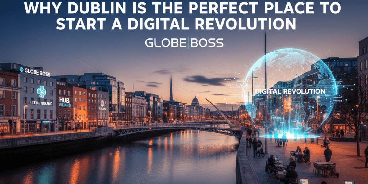 why dublin is the perfect place to start a digital