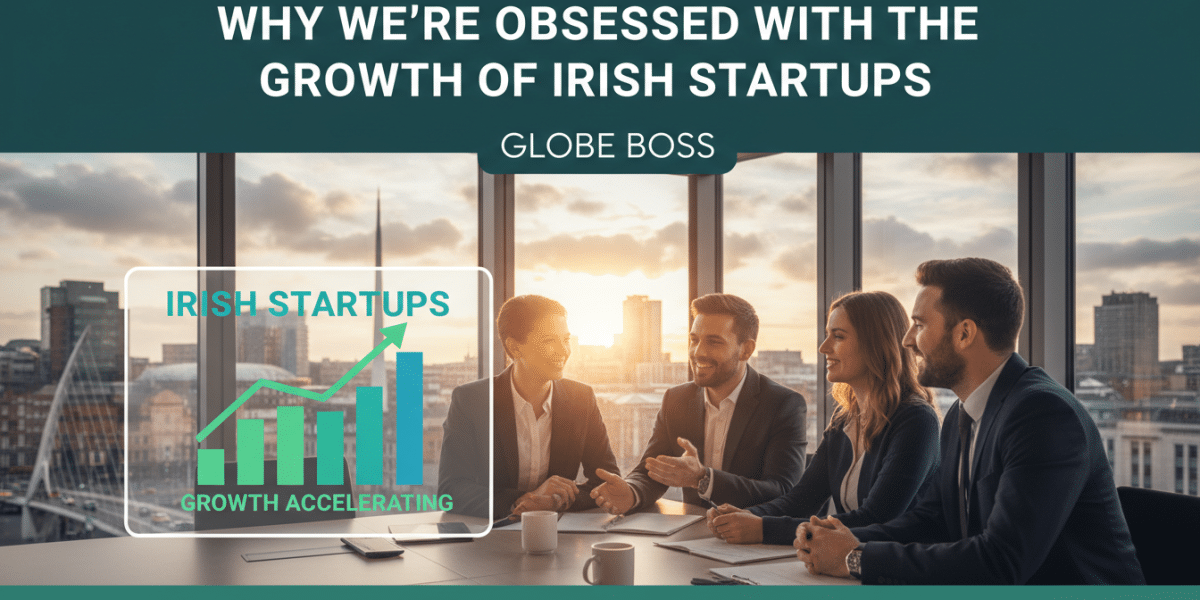 why we’re obsessed with the growth of irish startups