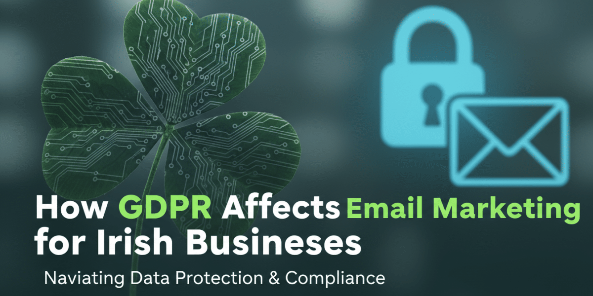 How GDPR Affects Email Marketing for Irish Businesses