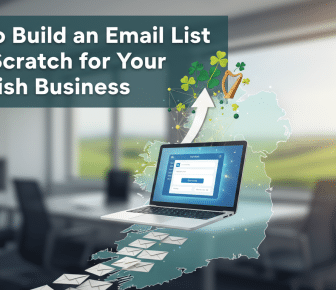 How to Build an Email List From Scratch for Your Irish Business