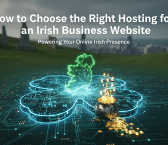 Choosing Irish website hosting for online business presence.