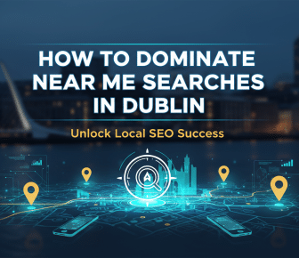 Dublin local SEO: dominate 'near me' searches.