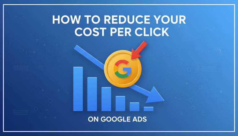How to reduce your Cost Per Click on Google Ads.