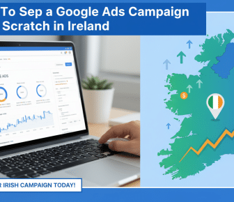 Google Ads campaign setup on laptop with Ireland map, showing growth.