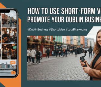 Guide to promoting Dublin business using short-form video.