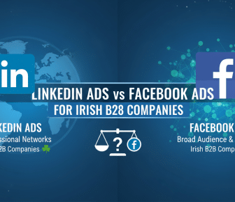LinkedIn vs Facebook ads comparison for Irish B2B companies.