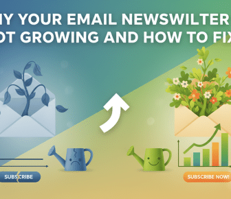 Why Your Email Newsletter Is Not Growing and How to Fix It
