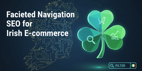 Faceted Navigation SEO for Irish E-commerce with map and clover.