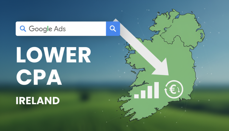 Google Ads search pointing to Ireland for lower CPA.