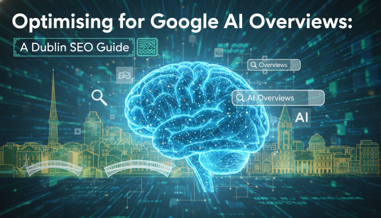 Optimising for Google AI Overviews: Dublin SEO Guide.