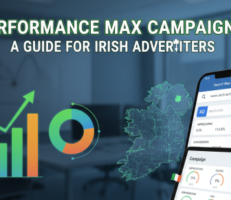 Irish advertising Performance Max Campaigns guide with data and map.