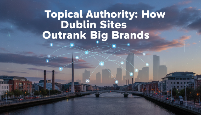 Topical Authority: Dublin Sites Outrank Big Brands - city view.