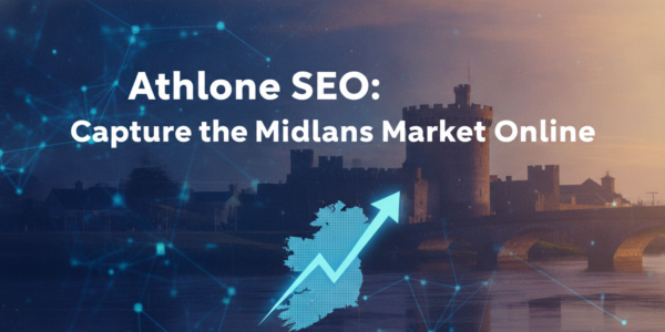 Athlone SEO services to capture the Irish Midlands market online