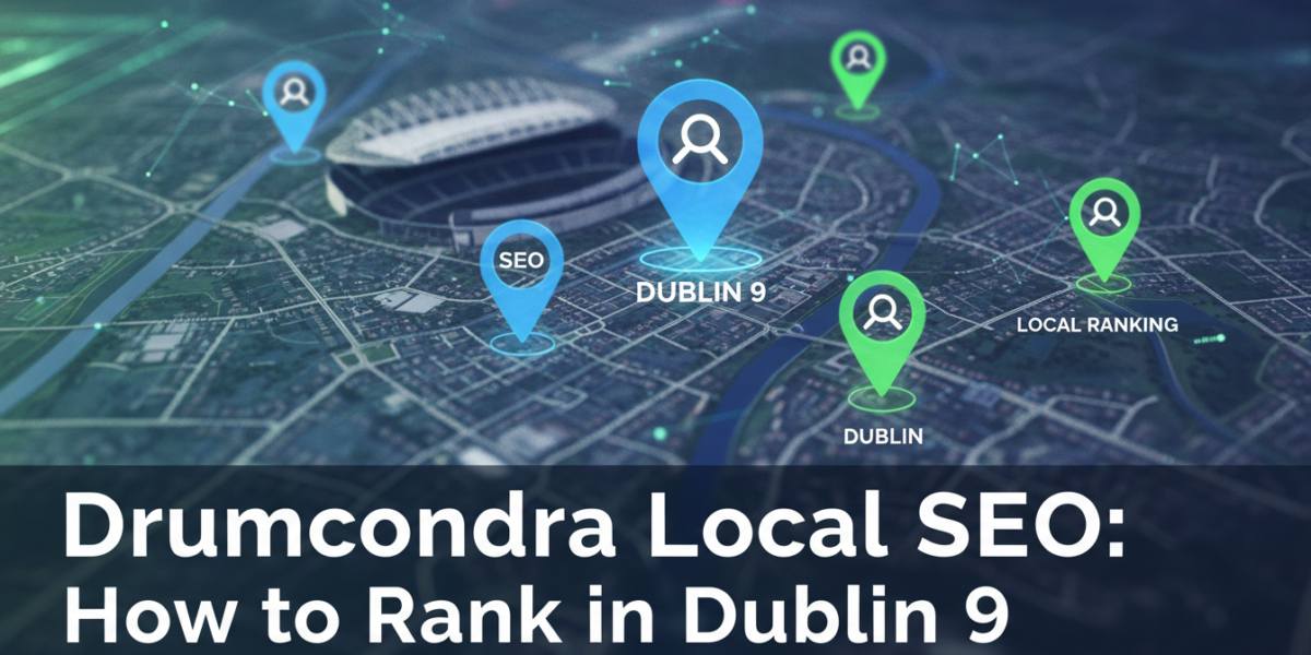 Drumcondra local SEO guide for ranking in Dublin 9