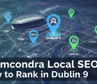 Drumcondra local SEO guide for ranking in Dublin 9