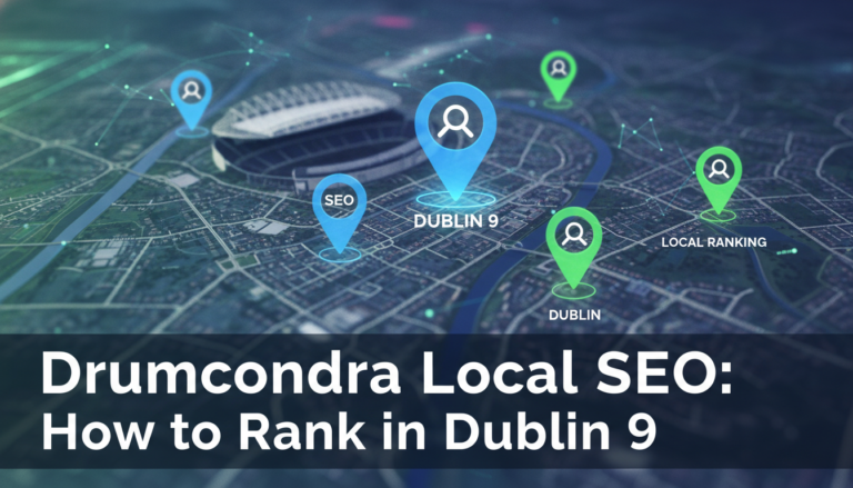 Drumcondra local SEO guide for ranking in Dublin 9