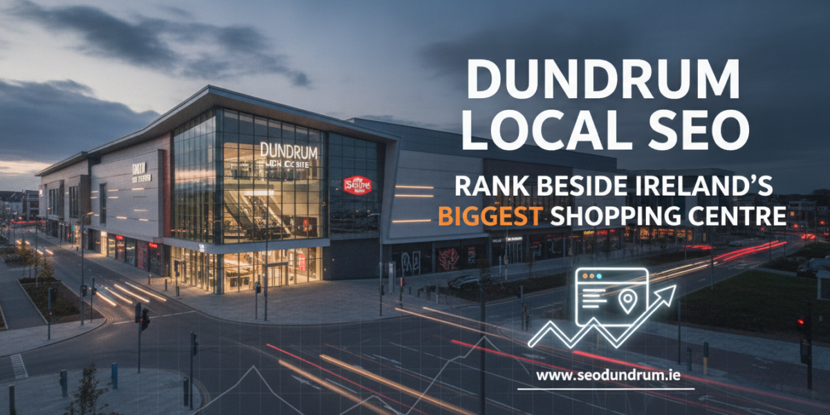 Dundrum Local SEO services near Ireland's biggest shopping centre