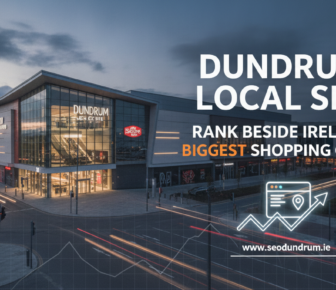 Dundrum Local SEO services near Ireland's biggest shopping centre