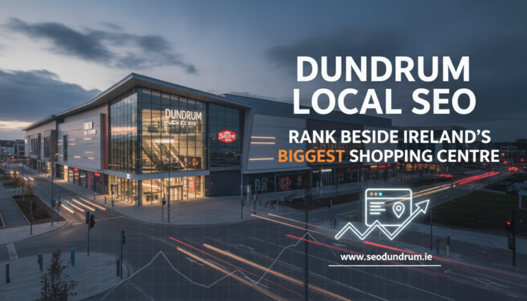Dundrum Local SEO services near Ireland's biggest shopping centre