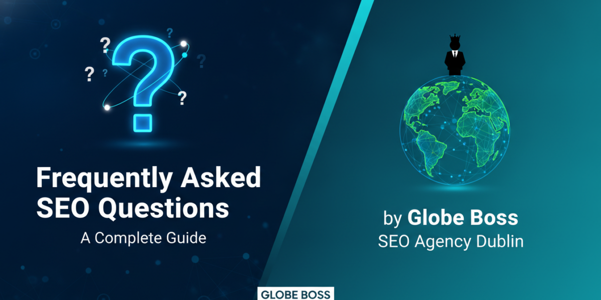 Frequently Asked SEO Questions complete guide by Globe Boss Dublin