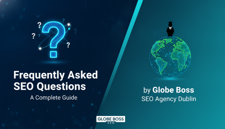 Frequently Asked SEO Questions complete guide by Globe Boss Dublin