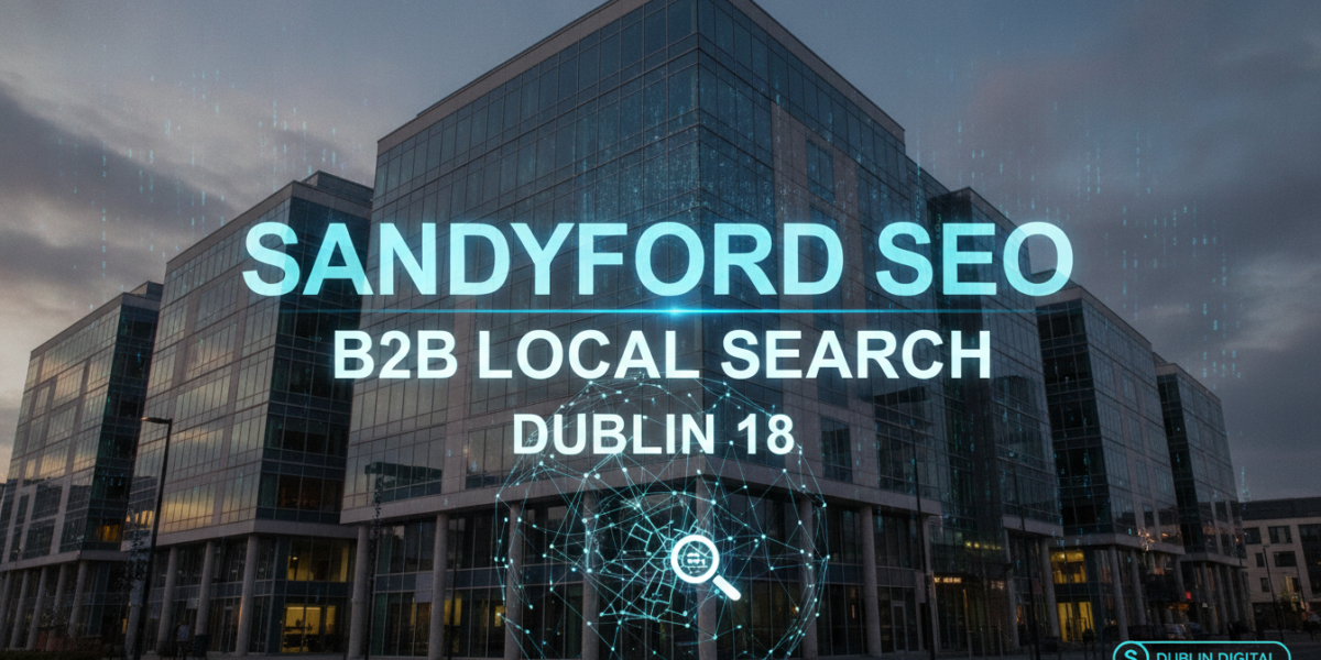 Sandyford SEO B2B Local Search Dublin 18 digital marketing