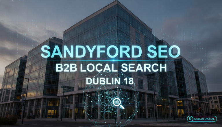 Sandyford SEO B2B Local Search Dublin 18 digital marketing