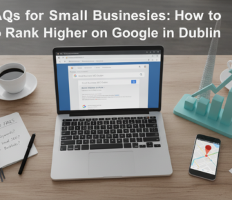 SEO FAQs for small businesses ranking higher on Google Dublin