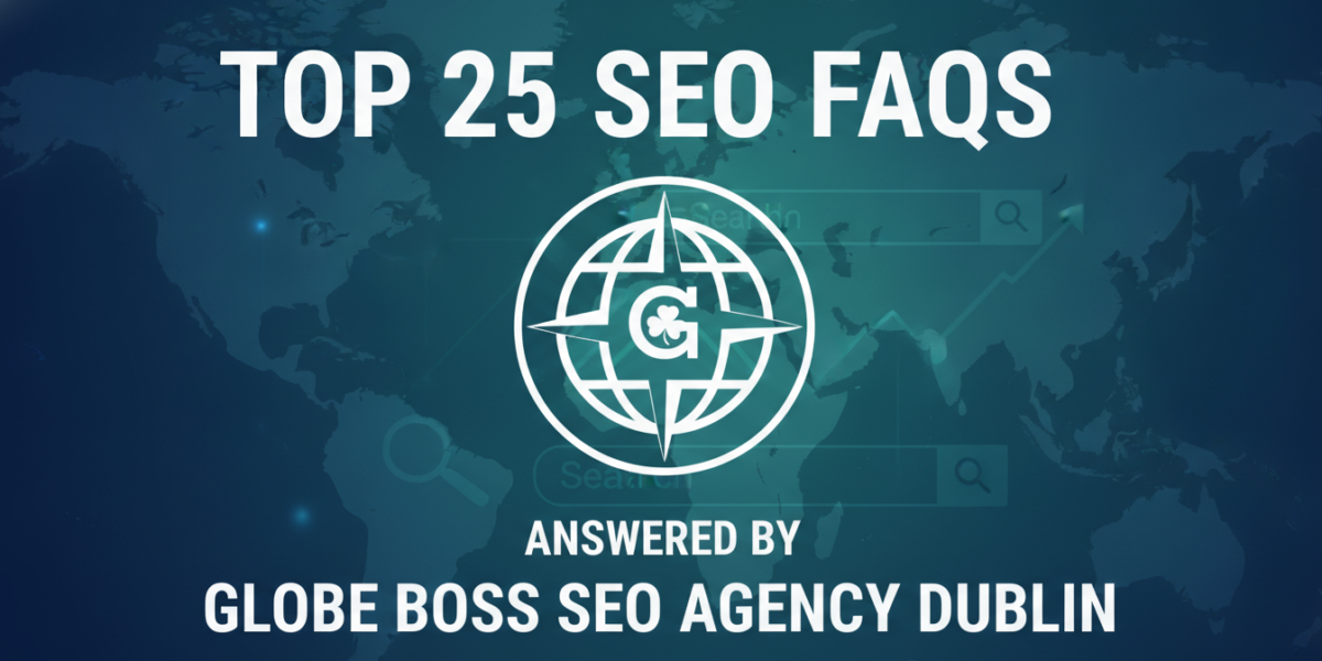 Top 25 SEO FAQs answered by Globe Boss Agency Dublin