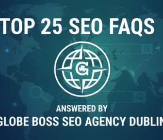 Top 25 SEO FAQs answered by Globe Boss Agency Dublin