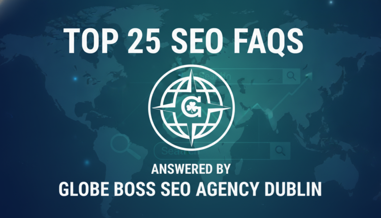 Top 25 SEO FAQs answered by Globe Boss Agency Dublin