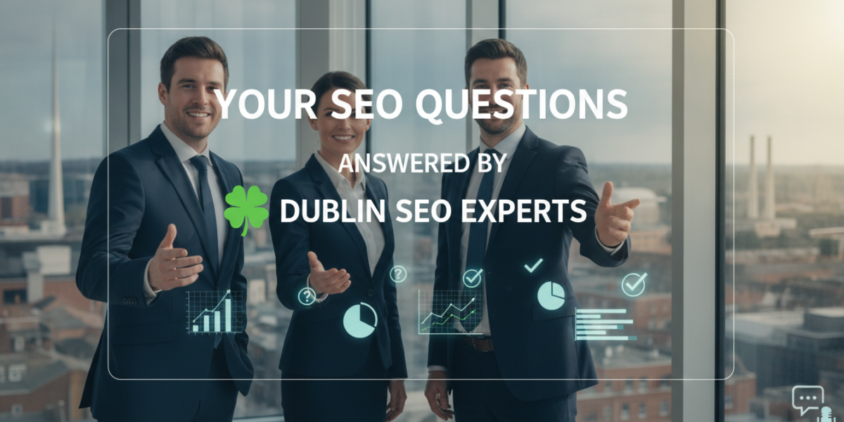 Dublin SEO experts answering your SEO questions